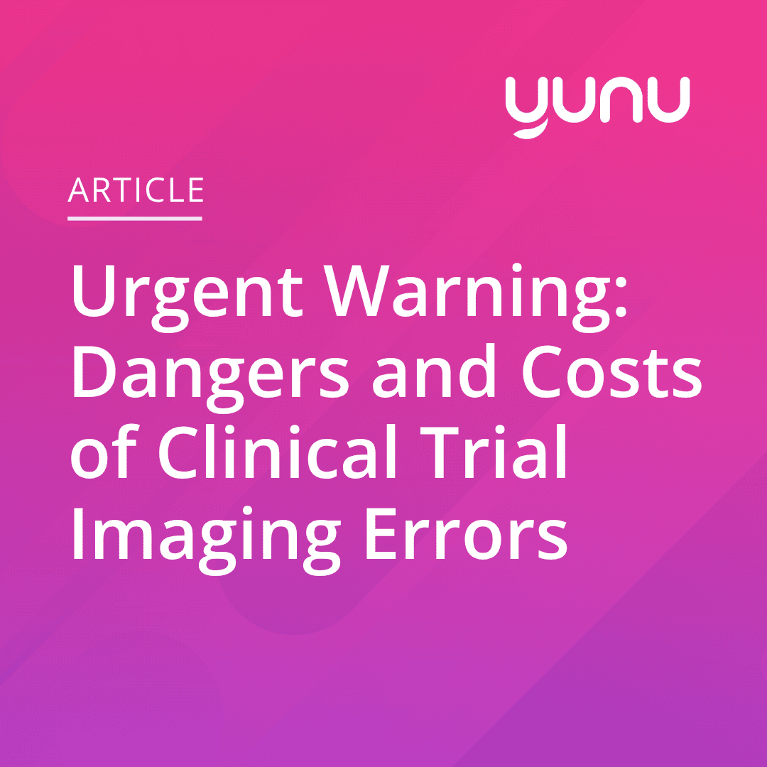 Urgent Warning: Dangers and Costs of Clinical Trial Imaging Errors